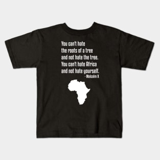 You Can't Hate Africa Quote | Malcolm X | African American | Black Lives Kids T-Shirt